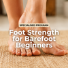Foot Strength for Barefoot Beginners Program